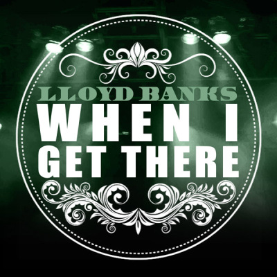 lloyd-banks-when-i-get-there lloyd-banks-when-i-get-there