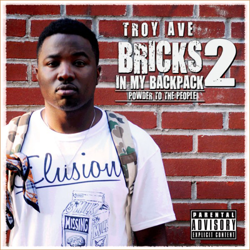 troy_ave_bricks_in_my_backpack_2_powder_to_the_pe-front-large troy_ave_bricks_in_my_backpack_2_powder_to_the_pe-front-large