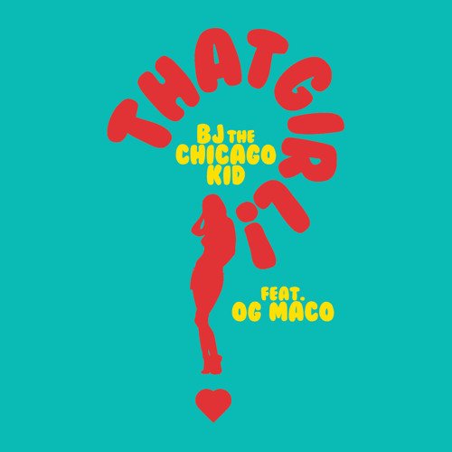 bj-chicago-kid-that-girl