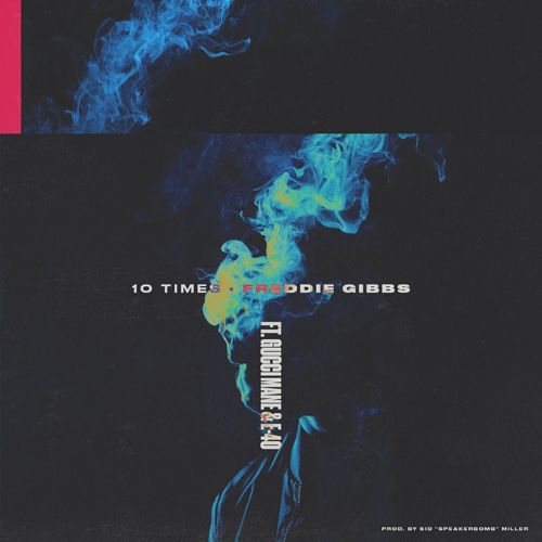 freddie-gibbs-10-times